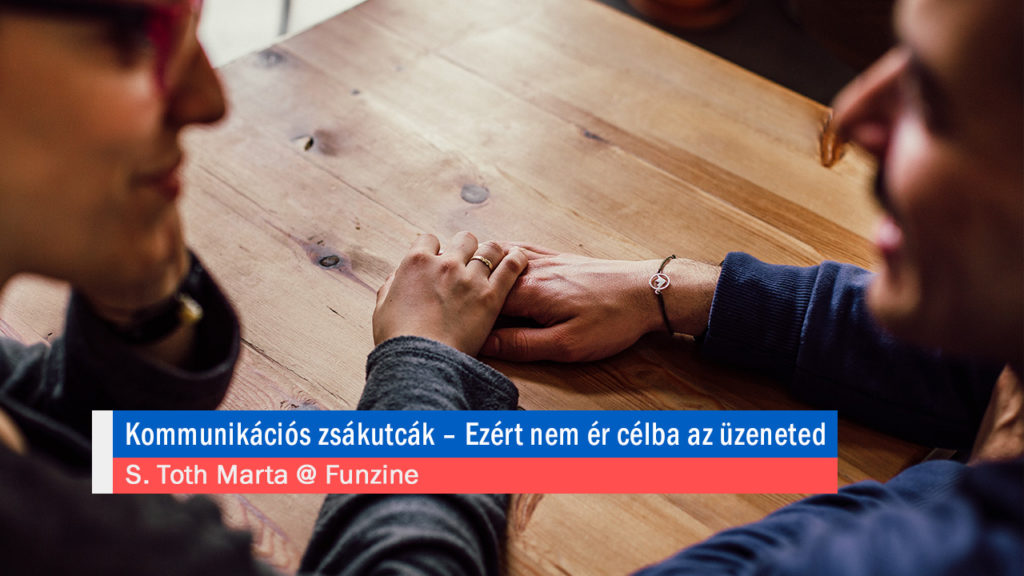 Kommunikációs zsákutcák – Ezért nem ér célba az üzeneted. S. Toth Marta @ Funzine