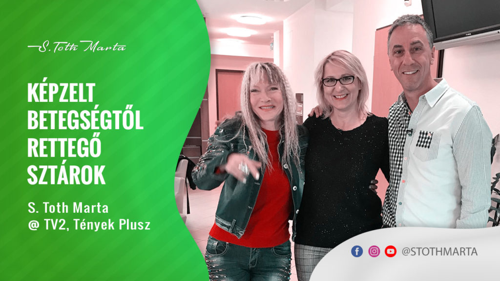 Képzelt betegségtől rettegő sztárok. S. Tóth Márta @ Tények Plusz, TV2
