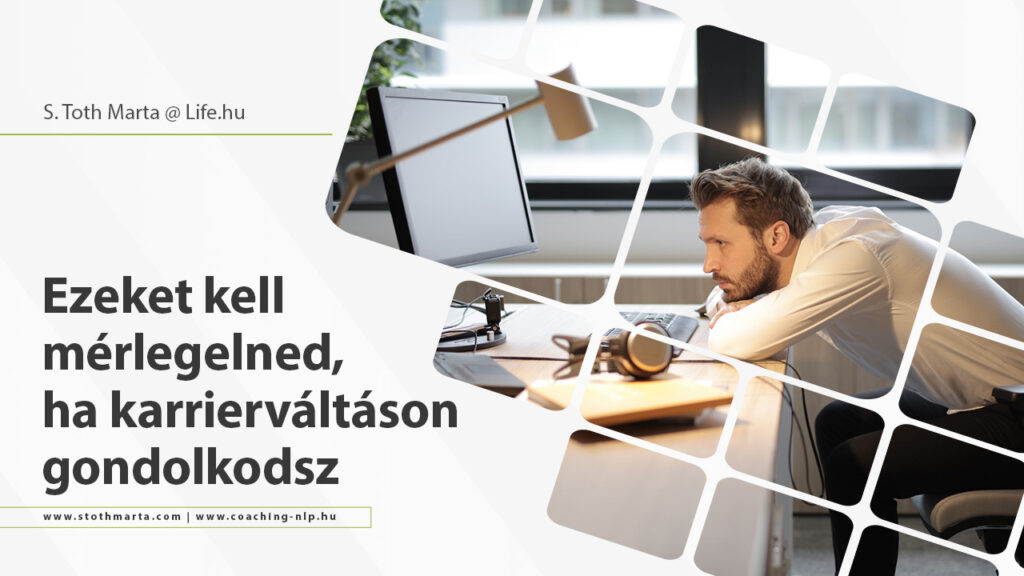 Ezeket kell mérlegelned, ha karrierváltáson gondolkodsz - S. Toth Marta