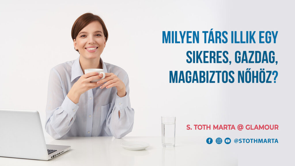 Milyen társ illik egy sikeres, gazdag, magabiztos nőhöz? S. Toth Marta @ Glamour