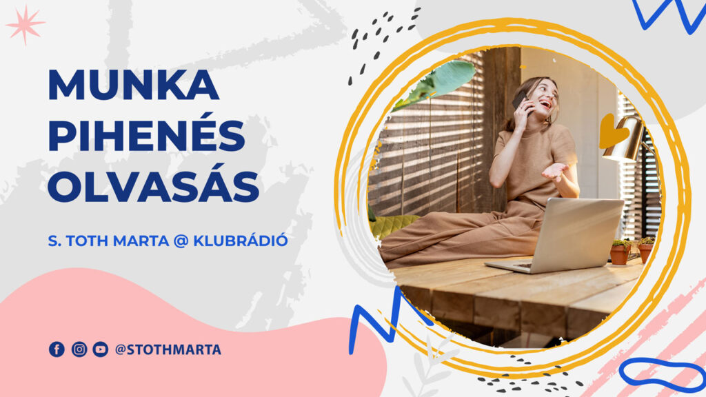Munka, pihenés, olvasás. S. Toth Marta @ Klubrádió