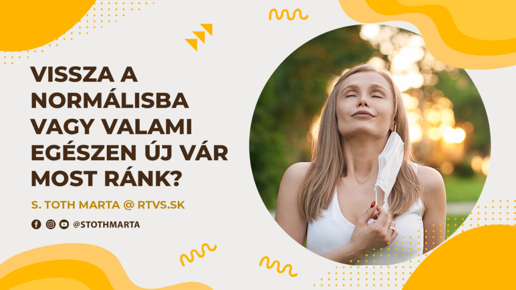 Vissza a normálisba vagy valami egészen új vár most ránk? S Toth Marta @ RTVS.sk