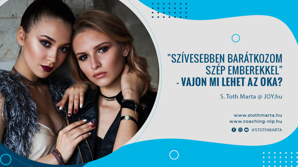 "Szívesebben barátkozom szép emberekkel" - Vajon mi lehet az oka?